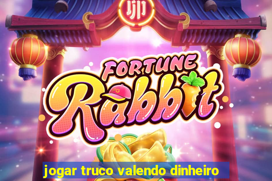 jogar truco valendo dinheiro